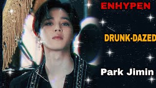 Fmv Jimin - Drunk-Dazed Enhypen