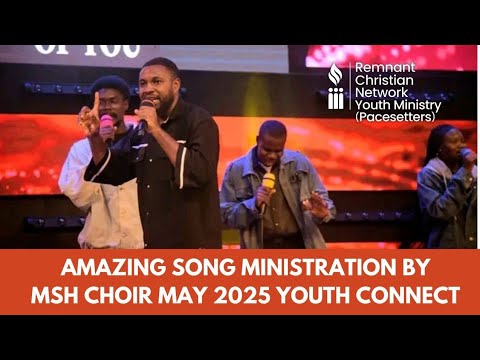 AMAZING SONG MINISTRATION BY MSH CHOIR @ MAY 2025 YOUTH CONNECT - YouTube