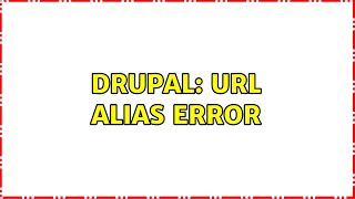 Drupal: URL alias error