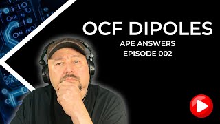 Ape Answers 002: Off Center Fed Dipole Distinctions (OCFD)