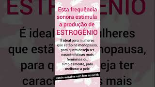 Frequência do estrogênio #frequenciaestrogenio #frequencia #estrogenio #menopausa #feminização
