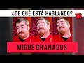 Migue Granados | ¿De qué está hablando?