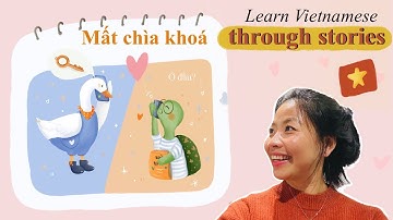 Learn Vietnamese through stories: Ngỗng làm mất chìa khoá | Rùa và Ngỗng series ep.04