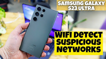 Samsung Galaxy S23 Ultra How to Enable/Disable WiFi Detect Suspicious Networks