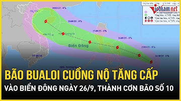 Tin bão mới nhất: Bão BUALOI cuồng nộ tăng cấp, vào biển Đông ngày 26/9, thành cơn bão số 10