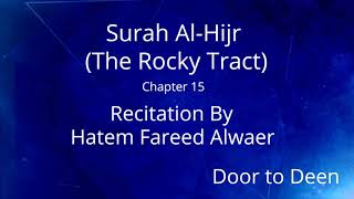 Surah Al-Hijr (The Rocky Tract) Hatem Fareed Alwaer  Quran Recitation