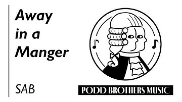 Away in a Manger (SAB Choir) - Arranged by Adam and Matt Podd