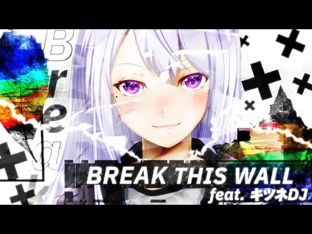 BREAK THIS WALL feat. キツネDJ【樋口楓オリジナル曲】のサムネイル