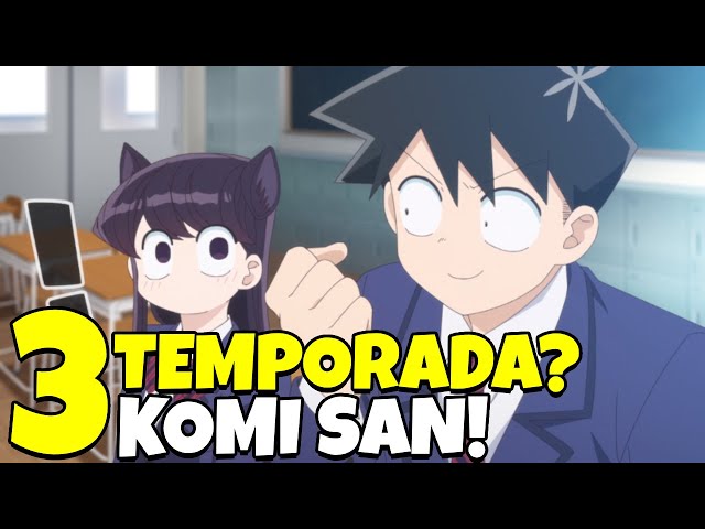 KOMI SAN 3 TEMPORADA  Vai ter 3 temporada de komi can't communicate? 