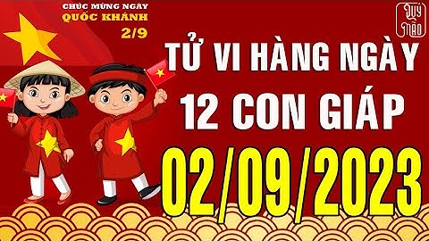 Tử vi Phương Đông hàng ngày, Thứ Bảy (02-09-2023) của 12 con giáp, chuẩn xác nhất (Bản Full )