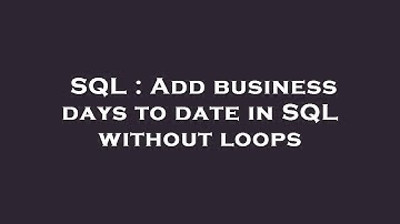 SQL : Add business days to date in SQL without loops