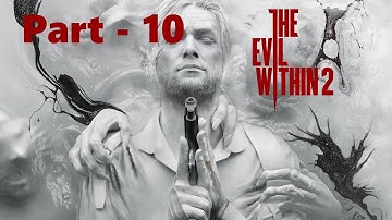 The Evil Within 2 Walkthrough Gameplay - Part 10