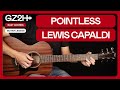 Pointless Guitar Tutorial - Lewis Capaldi Guitar Lesson Acoustic &amp; Studio Version Chords