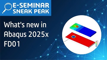 Abaqus 2025x FD01 | E-Seminar Sneak Peak