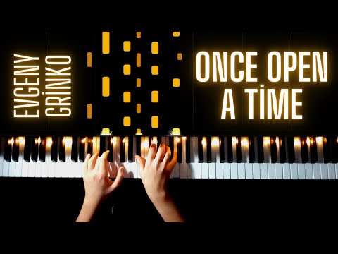 Evgeny Grinko Once Open A Time Piano Tutorial Evgeny Grinko Once Open A Time Piano Tutorial