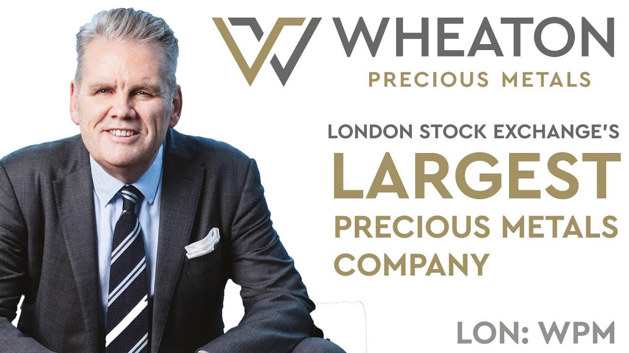 LSE's largest gold &amp; silver stock- Wheaton Precious Metals - YouTube