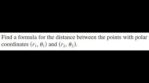 Find the distance between the points with polar coordinates (r1, theta 1) and (r2, theta 2)