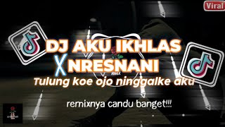 Download lagu DJ AKU IKHLAS X NRESNANI || tulung ojo koe ninggalke aku - Dj remix indonesia song 2025 - 2026