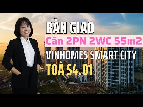 Video Bàn giao căn 55m2 2PN 2WC Vinhomes Smart City - youtube