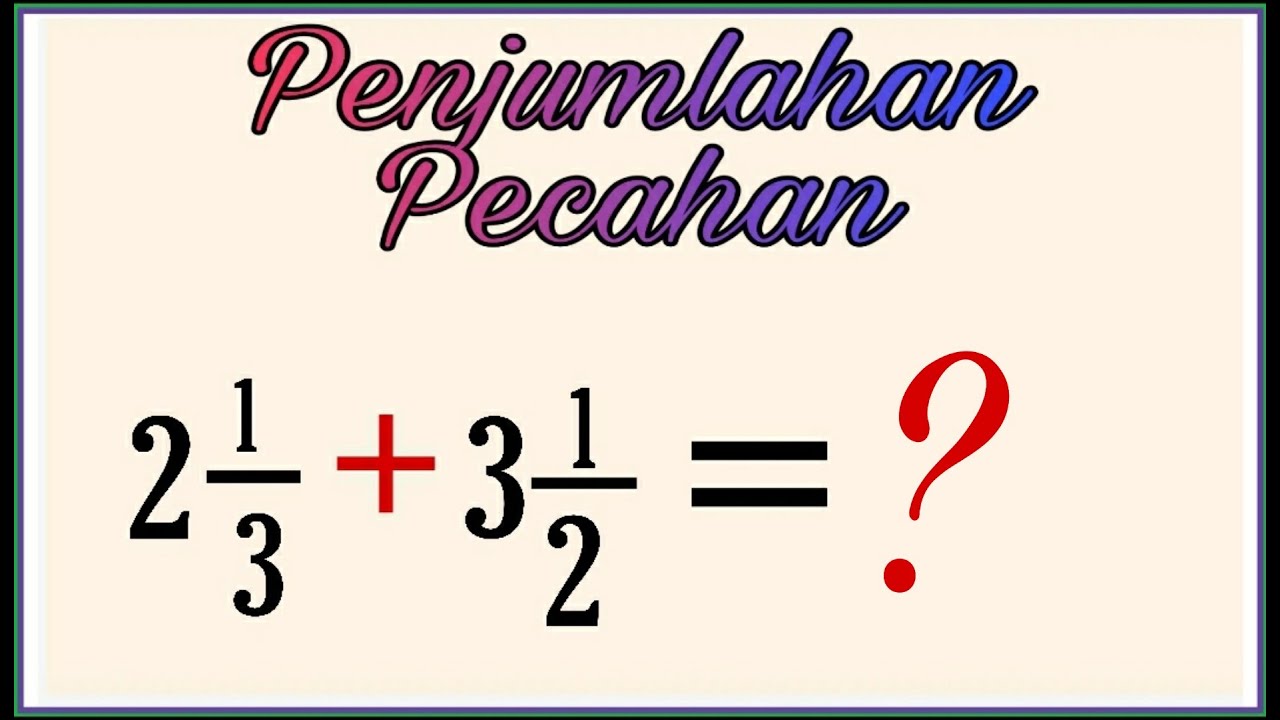 Penjumlahan Pecahan Campuran dengan Pecahan Campuran | Matematika SD