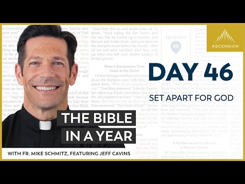 Day 46 Set Apart For God The Bible In A Year With Fr Mike Schmitz 
