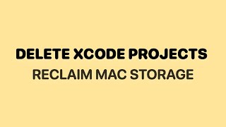 How to Completely Delete Xcode Projects & Reclaim Mac Storage