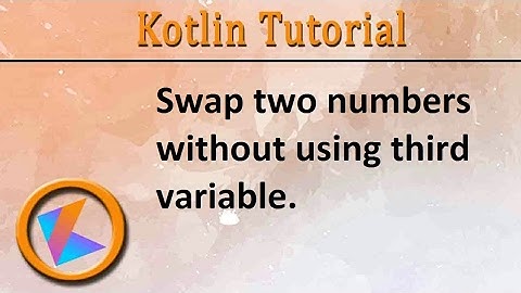 #6 Kotlin Tutorial | Swap two numbers without using third variable Program
