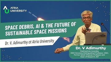 Space Debris, AI & the Future of Sustainable Space Missions | Dr V Adimurthy