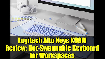 Logitech Alto Keys K98M Review: Hot-Swappable Keyboard for Workspaces