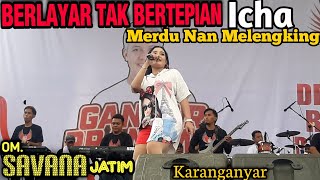 BERLAYAR TAK BERTEPIAN Cover icha Om.Savana Live Karanganyar