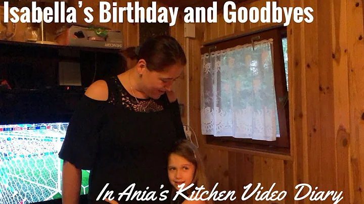Ania's Video Diary - Isabella's B-Day and Goodbyes...