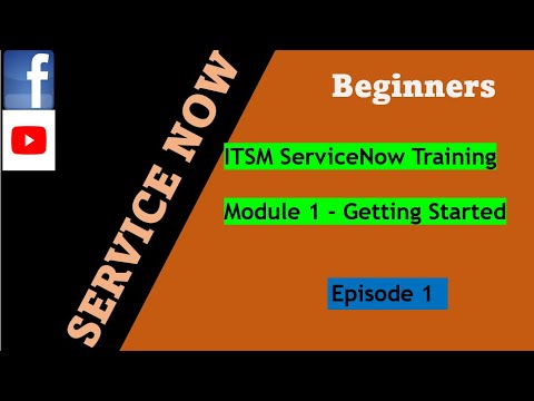ServiceNow ITSM Training Series Episode 1 | Module 1: Getting Started ...