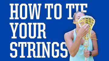 How to Tie Your Strings | Taylor Cummings Lacrosse