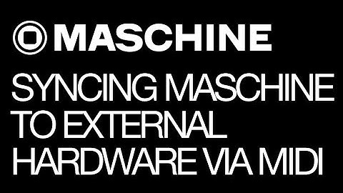 NI Maschine - Syncing Maschine to External Hardware via MIDI - How To Tutorial