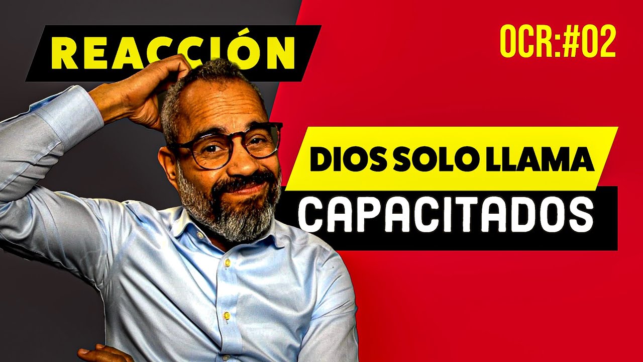 reacci-n-dios-solo-llama-a-los-capacitados-oc-r02-youtube