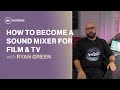 How to get into the sound mixing for film  tv industry