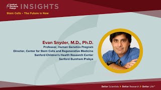 Stem cells: The future is now - presented by Dr. Evan Snyder