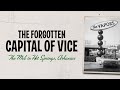 The Forgotten Capital of Vice: The Mob in Hot Springs, Arkansas