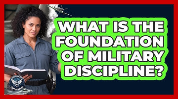 What Is The Foundation Of Military Discipline?