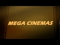 Mega cinemas