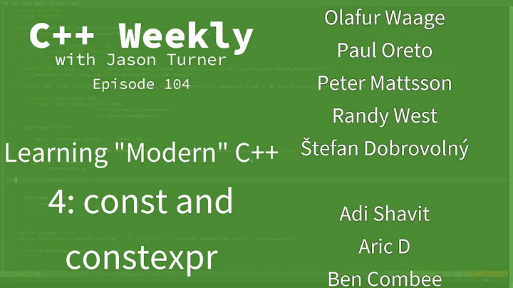 C++ Weekly - Ep 104 - Learning "Modern" C++ - 4 : const and constexpr