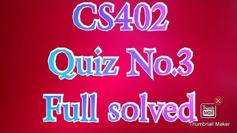CS402 Quiz No 3 | Spring 2020 | Full solved | 100% correct