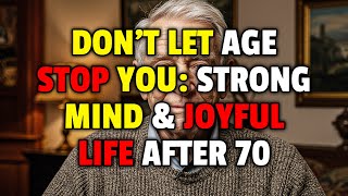 Don’t Let Age Stop You: Strong Mind & Joyful Life After 70 | Golden Echoes
