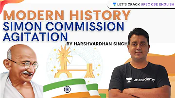 Simon Commission Agitation | Indian Modern History | UPSC CSE/IAS 2021-2022 | Harshvardhan Singh