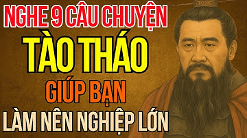 Câu Chuyện Tam Quốc: 9 Bí Quyết Thành Công Của Tào Tháo Giúp Bạn Làm Nên Nghiệp Lớn
