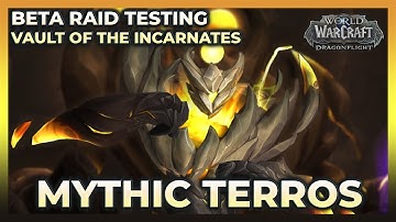Mythic Terros | BETA Raid Testing | Vault of the Incarnates | Dragonflight