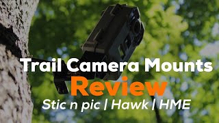 Trail Camera Mounts Review: Stic n Pic | Hawk | HME