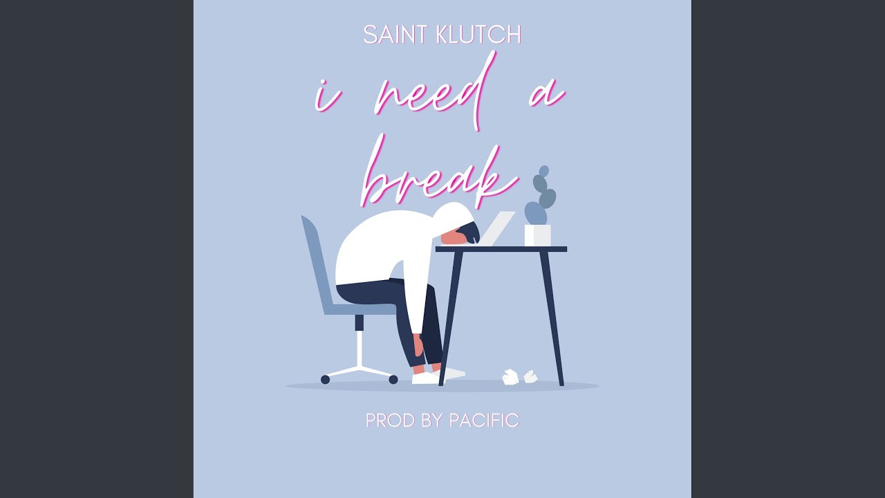 I Need A Break - YouTube