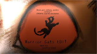 Give us a little love — edit - test [Warrior cats] (TW: BLOOD, SPOILERS???)