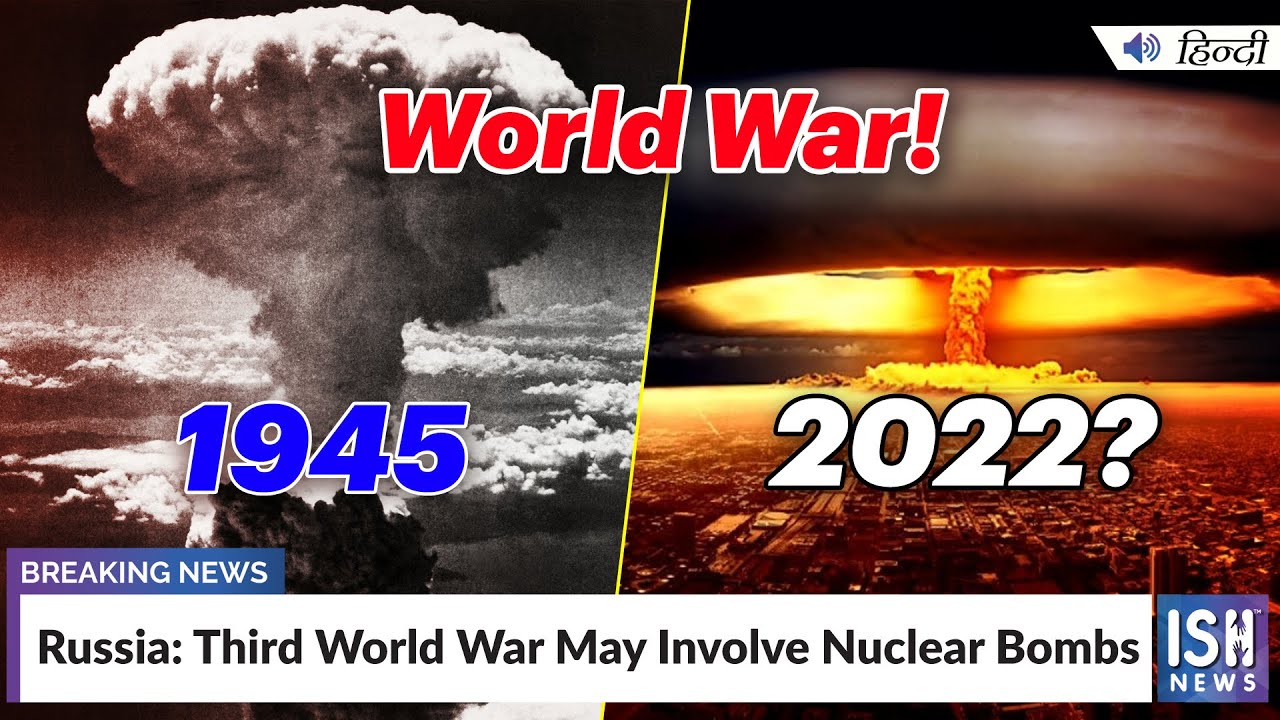 Russia Ukraine War: Third World War May Involve Nuclear Bombs | ISH News
